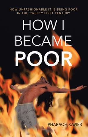 How I Became Poor de Pharaoh Xavier