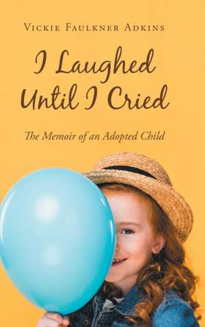 I Laughed Until I Cried de Vickie Faulkner Adkins