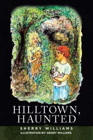 Hilltown, Haunted de Sherry Williams