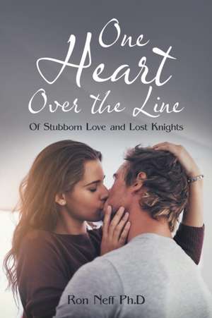 One Heart over the Line de Ron Neff Ph. D