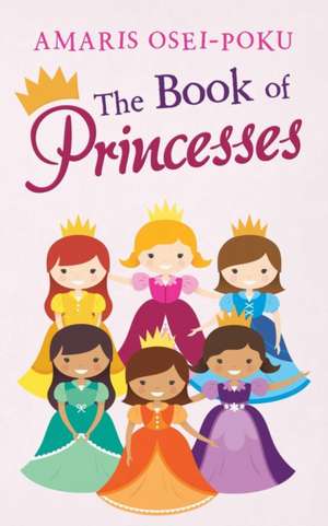 The Book of Princesses de Amaris Osei-Poku