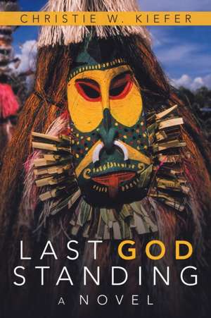 Last God Standing de Christie W. Kiefer