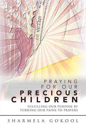 Praying for Our Precious Children de Sharmela Gokool