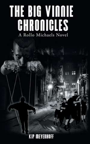 The Big Vinnie Chronicles de Kip Meyerhoff