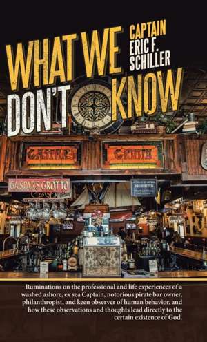 What We Don't Know de Captain Eric F. Schiller