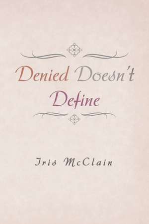 Denied Doesn't Define de Iris McClain