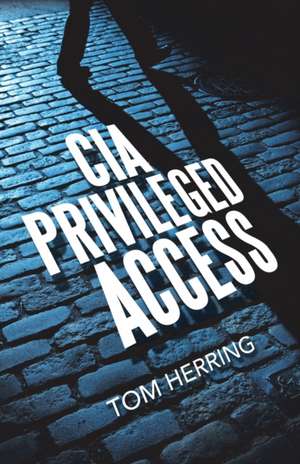 Cia Privileged Access de Tom Herring