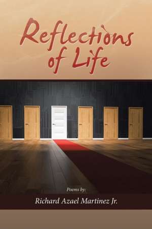 Reflections of Life de Richard Azael Martinez Jr.