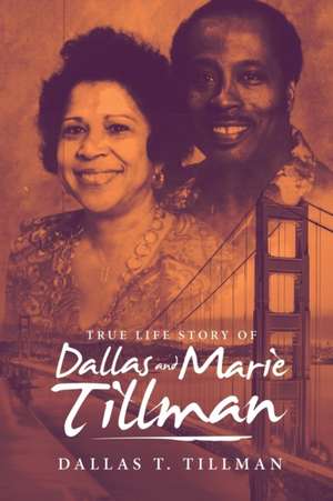 True Life Story of Dallas and Marie Tillman de Dallas T. Tillman