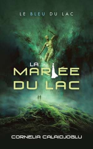 La Mariée Du Lac de Cornelia Calaidjoglu