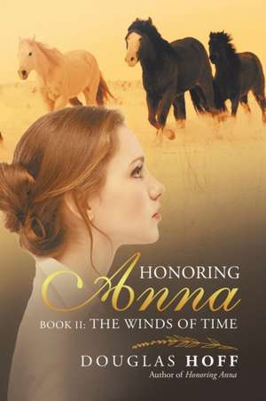 Honoring Anna: Book Ii: the Winds of Time de Douglas Hoff