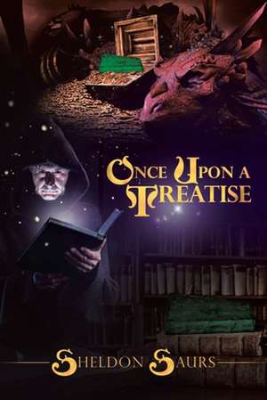 Once Upon a Treatise de Sheldon Saurs