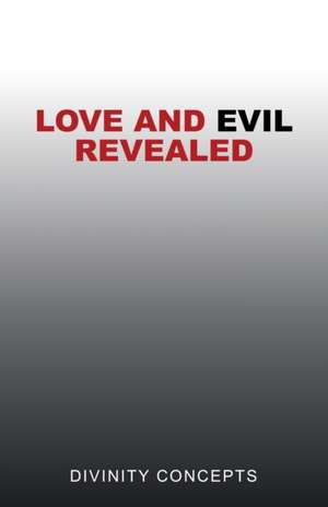 Love and Evil Revealed de Divinity Concepts