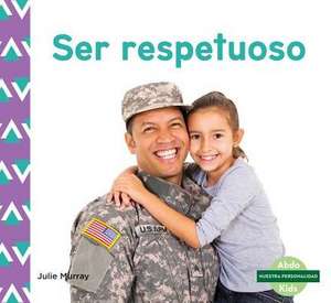 Ser Respetuoso (Respect) (Spanish Version) de Julie Murray