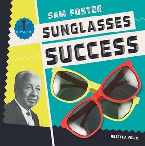 Sam Foster: Sunglasses Success de Rebecca Felix