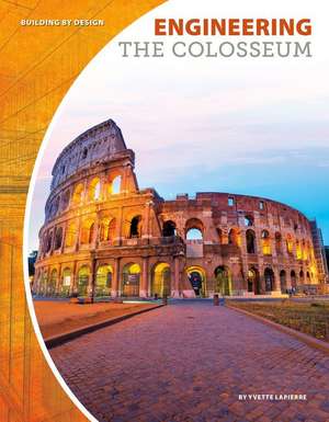 Engineering the Colosseum de Yvette La Pierre