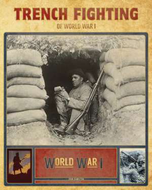 Trench Fighting of World War I de John Hamilton