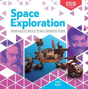 Space Exploration: From Galileo Galilei to Neil Degrasse Tyson de Jenny Mason