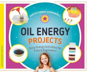 Oil Energy Projects: Easy Energy Activities for Future Engineers! de Megan Borgert-Spaniol