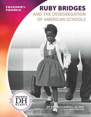 Ruby Bridges and the Desegregation of American Schools de Duchess Harris