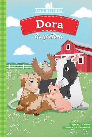 Dora La Gallina (Golden Girl the Chicken) de Lisa Mullarkey