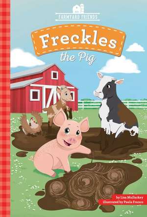 Freckles the Pig de Lisa Mullarkey