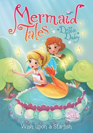 Wish Upon a Starfish de Debbie Dadey