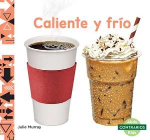 Caliente Y Frío (Hot and Cold) de Julie Murray