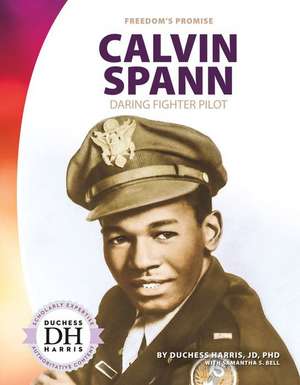 Calvin Spann: Daring Fighter Pilot de Duchess Harris