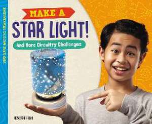 Make a Star Light! and More Circuitry Challenges de Rebecca Felix