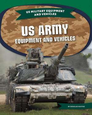 Hustad, D: US Army Equipment and Vehicles