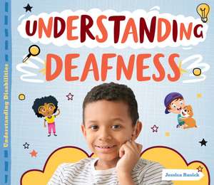 Understanding Deafness de Jessica Rusick