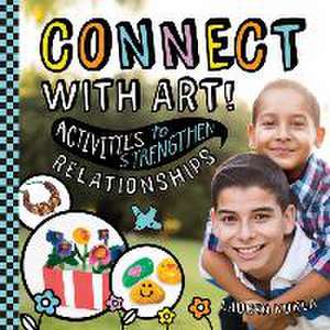 Connect with Art! Activities to Strengthen Relationships de Lauren Kukla