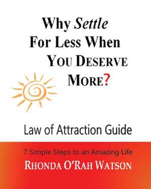 Why Settle For Less When YOU DESERVE MORE? de Rhonda O'Rah Watson