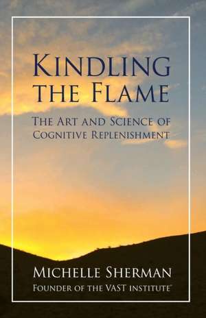 Kindling The Flame de Michelle Sherman
