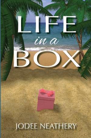 Life in a Box de Jodee Neathery