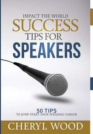 Success Tips for Speakers de Cheryl Wood