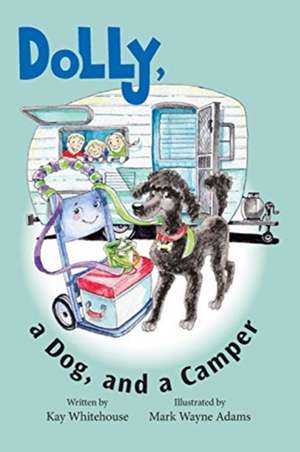 Dolly, a Dog, and a Camper de Kay Whitehouse