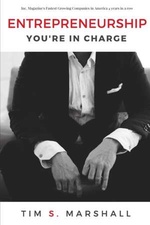 Entrepreneurship: You're In Charge de Tim S. Marshall