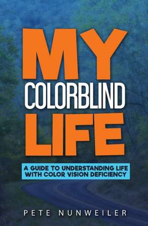 My Colorblind Life de Pete Nunweiler