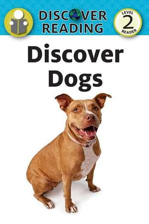 Discover Dogs: Level 2 Reader de Amanda Trane