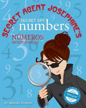 Secret Agent Josephine's Secret spy Numbers / Numeros secretos espias De la agente secreta Josephine de Brenda Ponnay