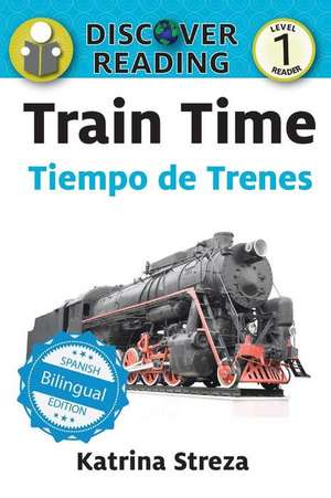 Train Time / Tiempo de trenes de Katrina Streza