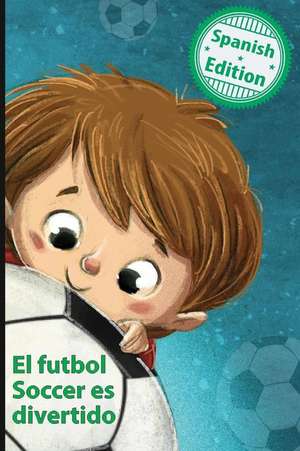 El futbol Soccer es divertido: (Soccer is Fun) de Calee M. Lee