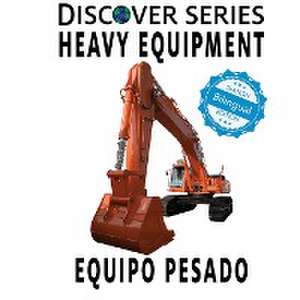 Heavy Equipment / Equipo Pesado de Xist Publishing