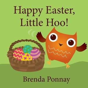 Happy Easter, Little Hoo! de Brenda Ponnay