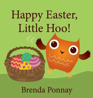 Happy Easter, Little Hoo! de Brenda Ponnay