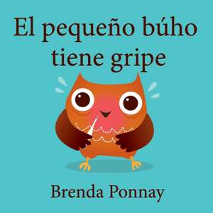 El pequeño búho tiene gripe de Brenda Ponnay