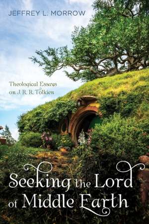 Seeking the Lord of Middle Earth de Jeffrey L. Morrow