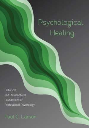 Psychological Healing de Paul C. Larson